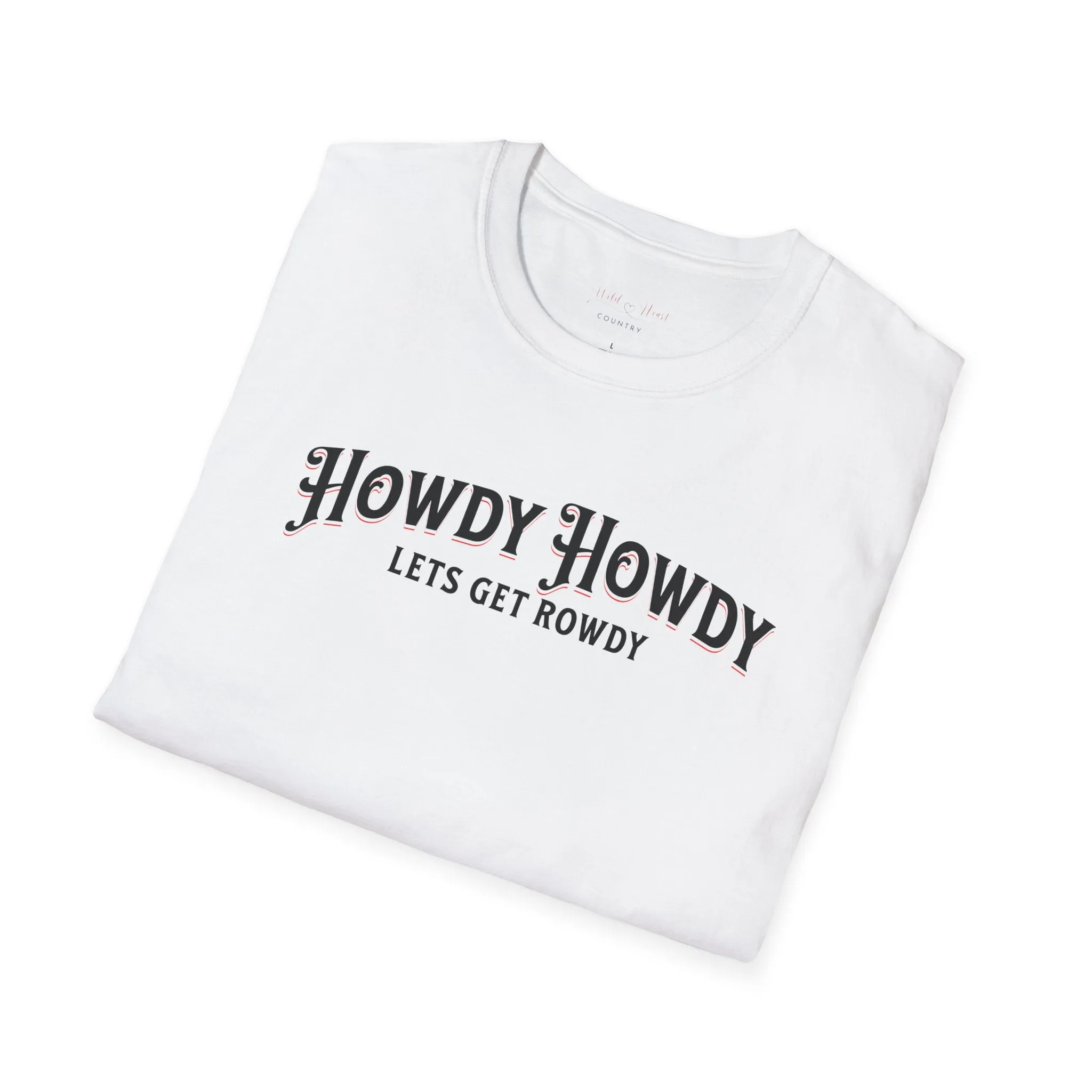 Howdy Howdy Let's get Rowdy T-Shirt, Country T-Shirt, Rowdy T-Shirt, Casual T-Shirt, Howdy T-Shirt