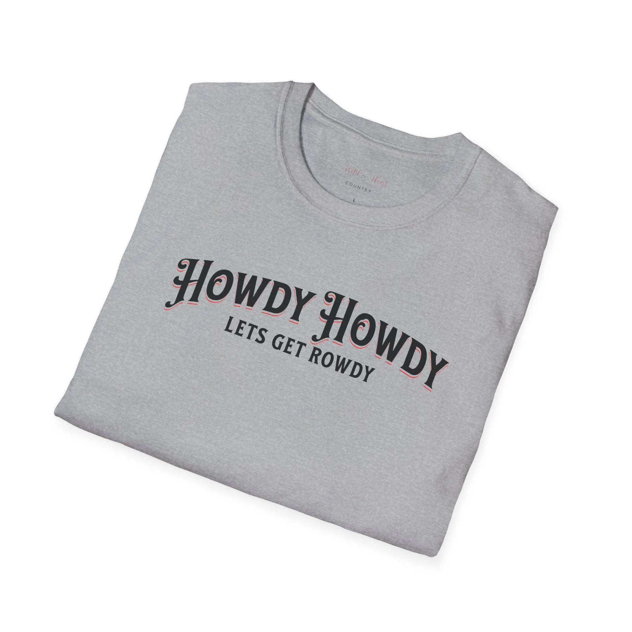 Howdy Howdy Let's get Rowdy T-Shirt, Country T-Shirt, Rowdy T-Shirt, Casual T-Shirt, Howdy T-Shirt